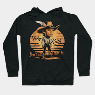 Toby Keith Don't let the old man in Vintage effect Hoodie